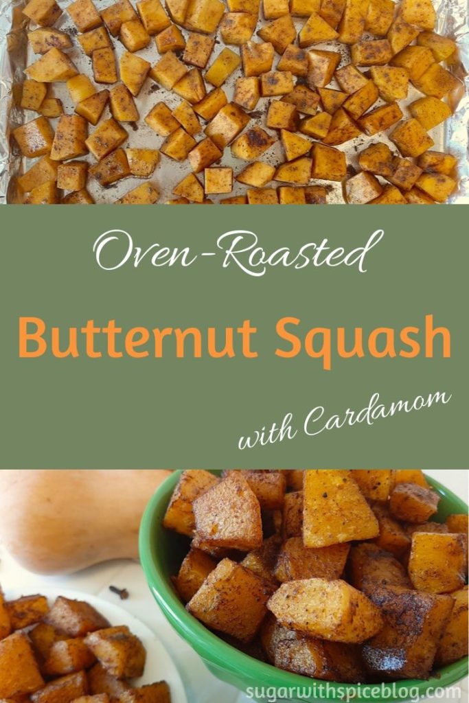 Roasted Butternut Squash Cubes with Cardamom - Sugar and Spice