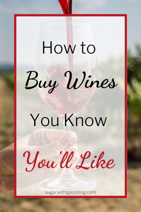 How to Find Wines You Actually Like - Sugar and Spice